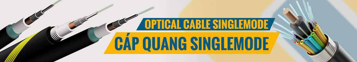 Cáp quang singlemode, cáp quang đơn mốt chất lượng tốt, chính hãng 100%